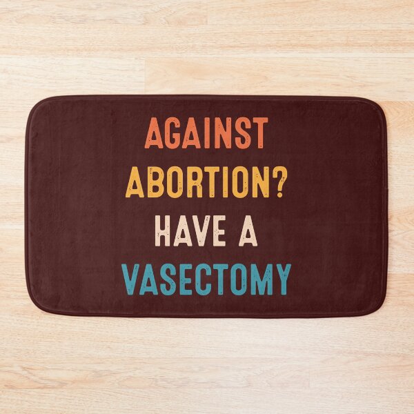 Item preview, Against Abortion Have A Vasectomy Pro Choice Women_s Rights designed and sold by ToxicFemme666s.
