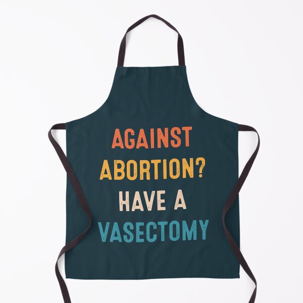 Item preview, Against Abortion Have A Vasectomy Pro Choice Women_s Rights designed and sold by ToxicFemme666s.