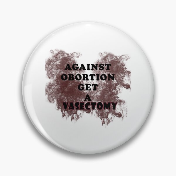 Item preview, Against abortion have a vasectomy designed and sold by ToxicFemme666s.