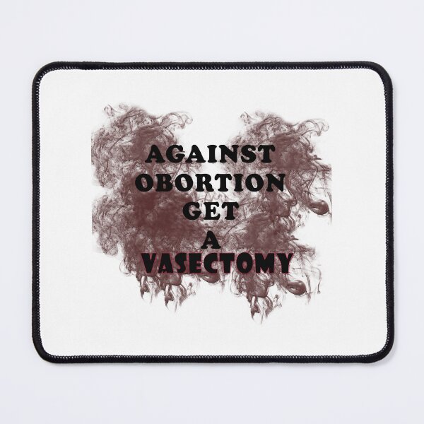 Item preview, Against abortion have a vasectomy designed and sold by ToxicFemme666s.