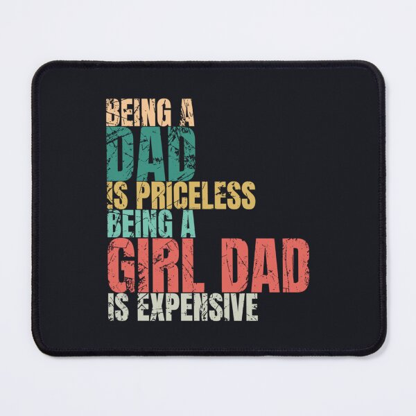Item preview, Being A Dad Is Priceless Being A Girl Dad Is Expensive designed and sold by Subero-design.