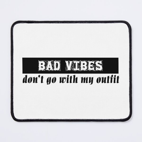Item preview, Bad vibes dont go with my outfit - 2 designed and sold by Mintminz.