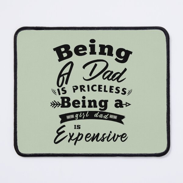 Item preview, Being A Dad Is Priceless Being A Girl Dad Is Expensive designed and sold by Subero-design.