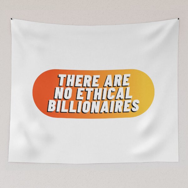 Item preview, THERE ARE NO ETHICAL BILLIONAIRES designed and sold by wilder-mind.