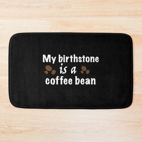 Item preview, My birthstone is a coffee bean designed and sold by stryderdk.