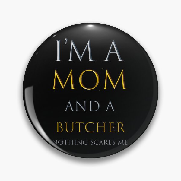 Item preview, i am a mom and a butcher nothing scares me - funny work quotes designed and sold by pat227jc.