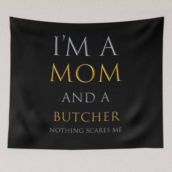Item preview, i am a mom and a butcher nothing scares me - funny work quotes designed and sold by pat227jc.