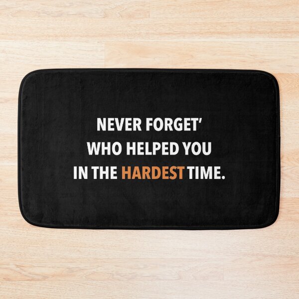 Item preview, Never forget who helped you in the hardest time designed and sold by Ayujinar.