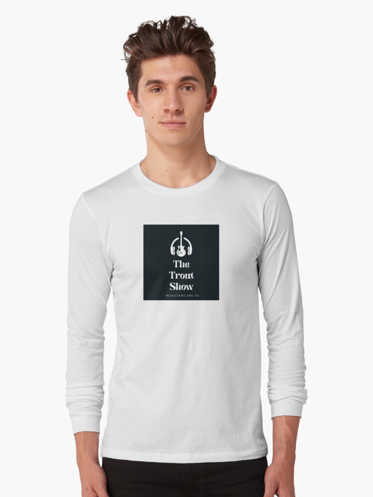 Thumbnail 1 of 5, Long Sleeve T-Shirt, The Trout Show Merch designed and sold by Texasrocker.