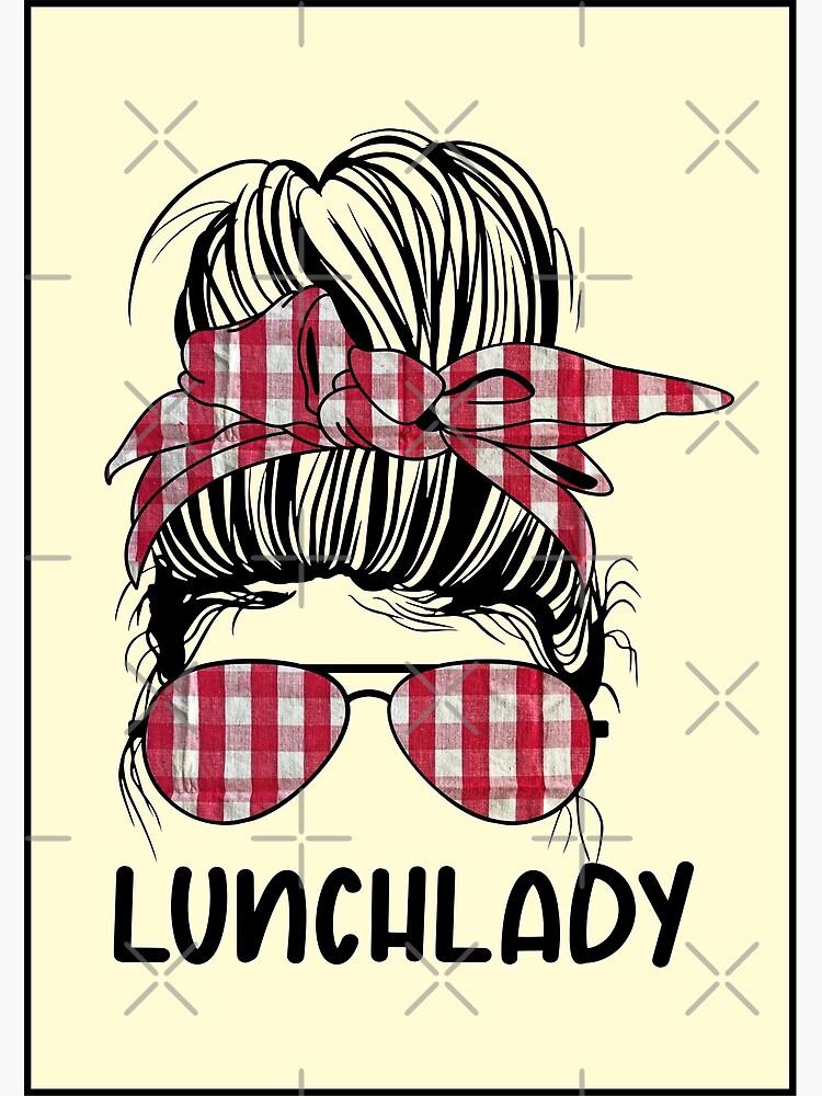 Lunch Lady Messy Hair Woman Bun Lunch Lady Life Bleached Poster For