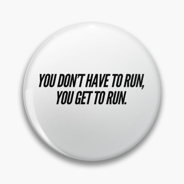 Item preview, You Don't Have To Run, You Get To Run designed and sold by RiseandShineTee.