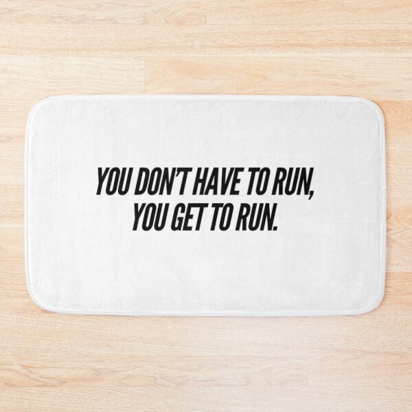 Item preview, You Don't Have To Run, You Get To Run designed and sold by RiseandShineTee.