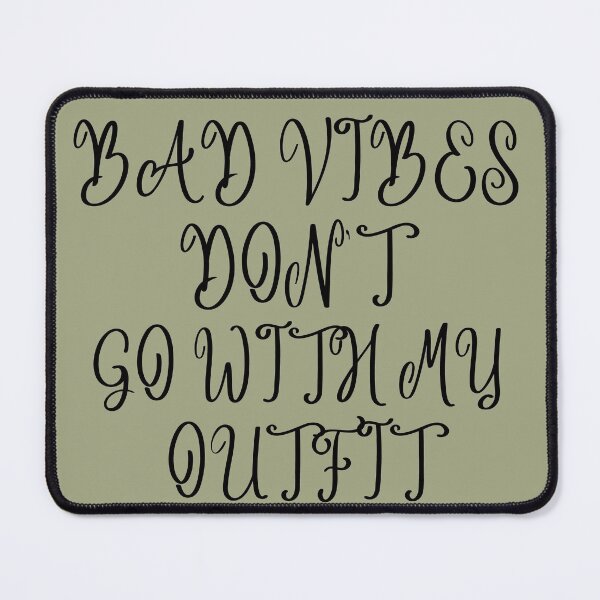 Item preview, bad vibes dont go with my outfit designed and sold by MO omar.