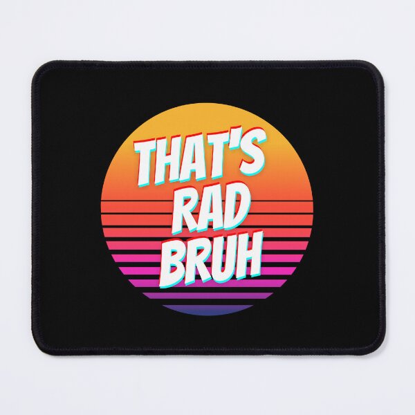 Item preview, That's rad bruh designed and sold by solarwind559.