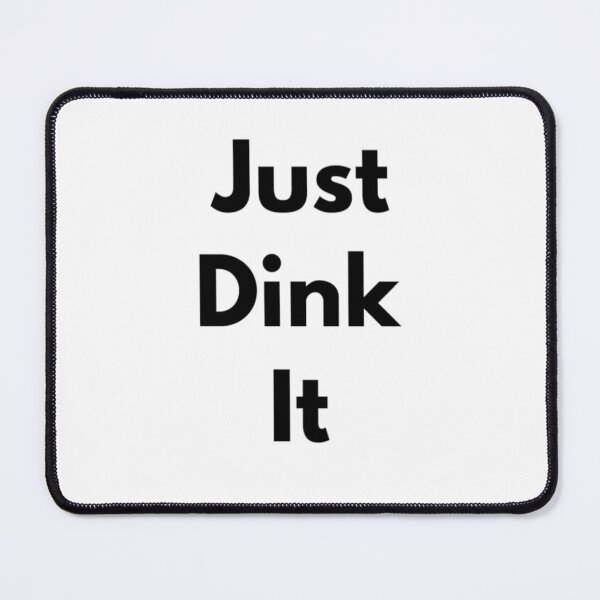 Item preview, Just Dink It designed and sold by RiseandShineTee.