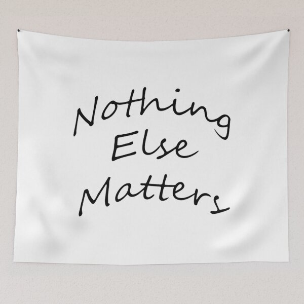 Item preview, NOTHING ELSE MATTERS 1 designed and sold by GodivaMichael.
