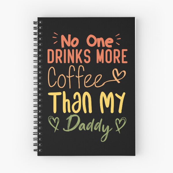 Item preview,  No One Drinks More Coffee Than My Daddy designed and sold by medbdj.