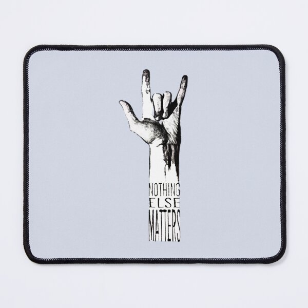 Item preview, NOTHING ELSE MATTERS designed and sold by GodivaMichael.