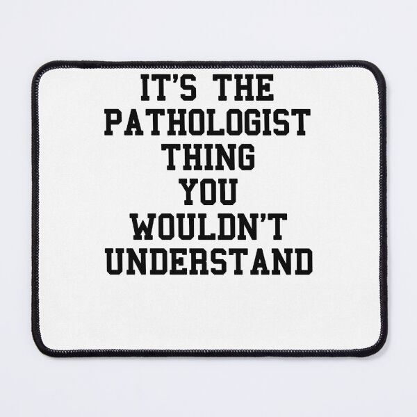Item preview, Im Pathologist Funny Quotes designed and sold by SydneyLoving.