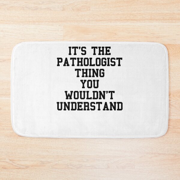 Item preview, Im Pathologist Funny Quotes designed and sold by SydneyLoving.