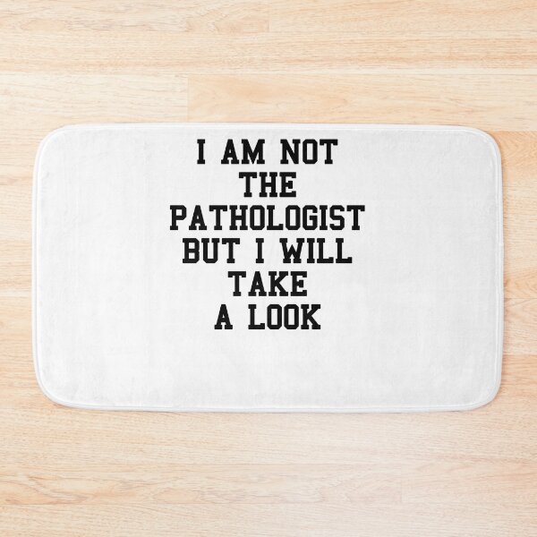 Item preview, Im Pathologist Funny Quotes designed and sold by SydneyLoving.