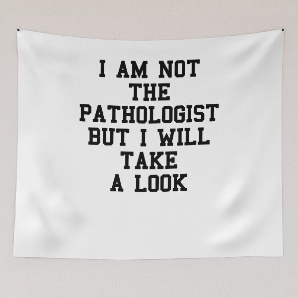 Item preview, Im Pathologist Funny Quotes designed and sold by SydneyLoving.