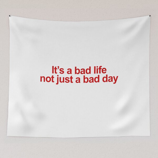 Item preview, It's a bad life not just a bad day designed and sold by QueendarChanse.