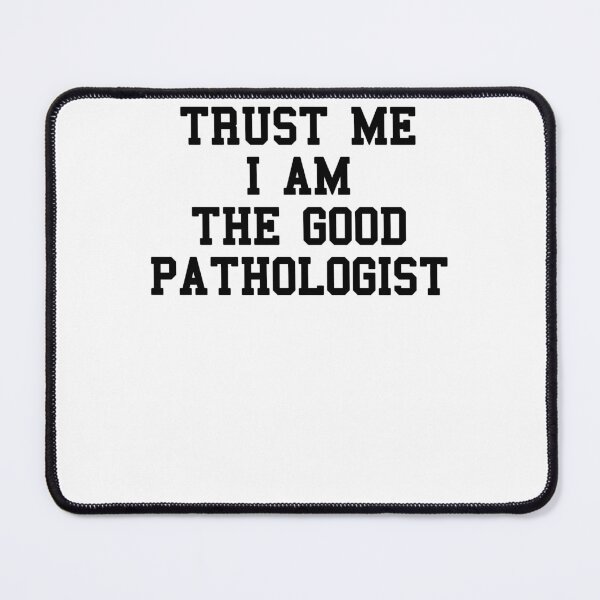 Item preview, Im Pathologist Funny Quotes designed and sold by SydneyLoving.