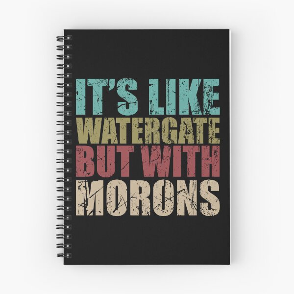 Item preview, It's like watergate but with Morons designed and sold by QueendarChanse.