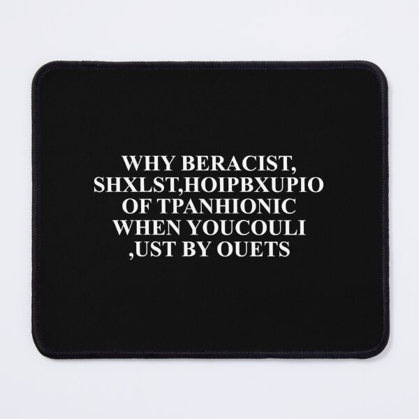 Item preview, Why beracist shxlst hoipbxupio of tpanhionic when youcouli ust by ouets designed and sold by QueendarChanse.