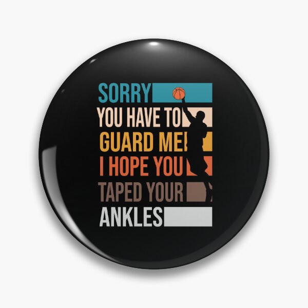 Item preview, Sorry You Have To Guard Me I hope You Taped Your Ankles Basketball Is My Favorite Season Basket Ball Player Classic Gift Premium Apparel Funny Holiday Xmas designed and sold by DesignByHeartUK.