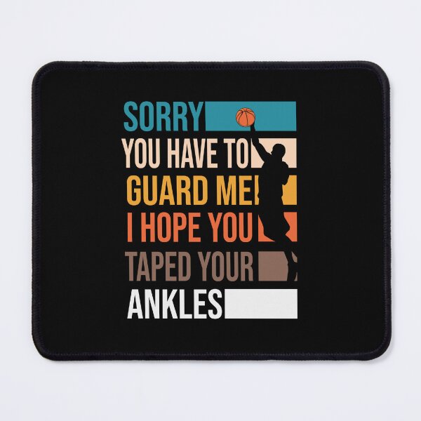 Item preview, Sorry You Have To Guard Me I hope You Taped Your Ankles Basketball Is My Favorite Season Basket Ball Player Classic Gift Premium Apparel Funny Holiday Xmas designed and sold by DesignByHeartUK.
