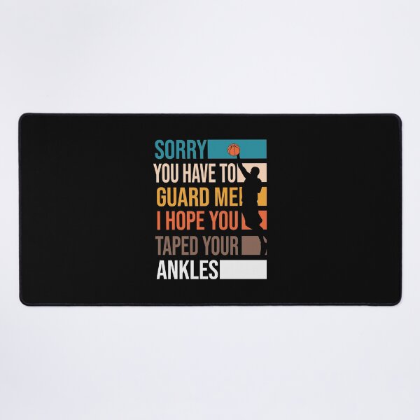 Item preview, Sorry You Have To Guard Me I hope You Taped Your Ankles Basketball Is My Favorite Season Basket Ball Player Classic Gift Premium Apparel Funny Holiday Xmas designed and sold by DesignByHeartUK.