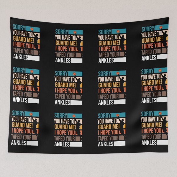 Item preview, Sorry You Have To Guard Me I hope You Taped Your Ankles Basketball Is My Favorite Season Basket Ball Player Classic Gift Premium Apparel Funny Holiday Xmas designed and sold by DesignByHeartUK.