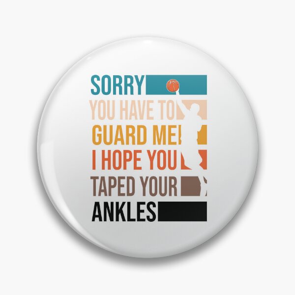 Item preview, Sorry You Have To Guard Me I hope You Taped Your Ankles Basketball Is My Favorite Season Basket Ball Player Classic Gift Premium Apparel Funny Holiday Xmas designed and sold by DesignByHeartUK.