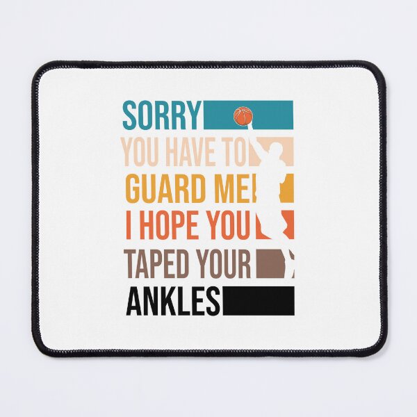 Item preview, Sorry You Have To Guard Me I hope You Taped Your Ankles Basketball Is My Favorite Season Basket Ball Player Classic Gift Premium Apparel Funny Holiday Xmas designed and sold by DesignByHeartUK.