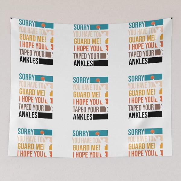 Item preview, Sorry You Have To Guard Me I hope You Taped Your Ankles Basketball Is My Favorite Season Basket Ball Player Classic Gift Premium Apparel Funny Holiday Xmas designed and sold by DesignByHeartUK.