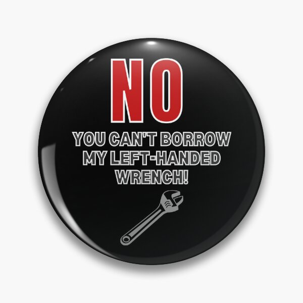 Item preview, Left-Handed Wrench Joke Funny designed and sold by MojaveTradePost.