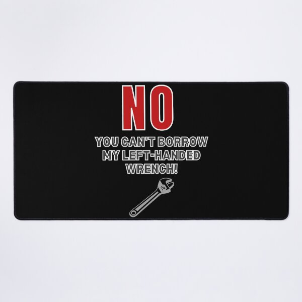 Item preview, Left-Handed Wrench Joke Funny designed and sold by MojaveTradePost.