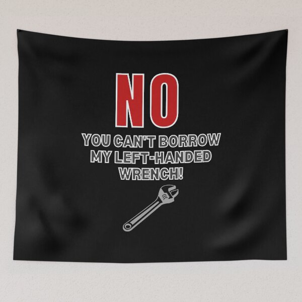 Item preview, Left-Handed Wrench Joke Funny designed and sold by MojaveTradePost.
