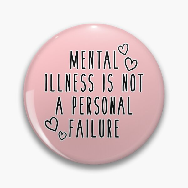 Item preview, MENTAL ILLNESS IS NOT A PERSONAL FAILURE designed and sold by s-arahlee.