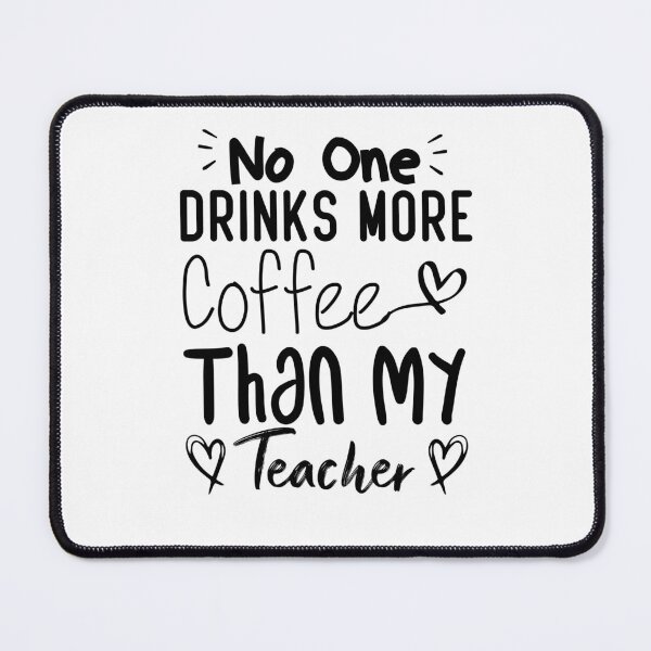 Item preview, No One Drinks More Coffee Than My teacher designed and sold by medbdj.