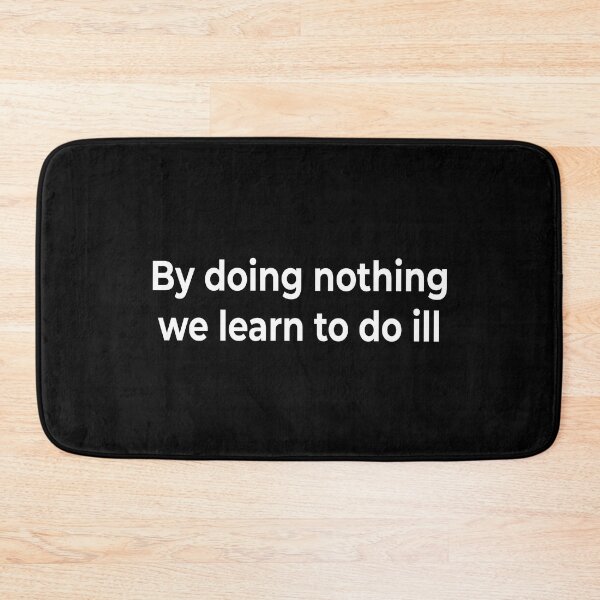 Item preview, By doing nothing we learn to do ill designed and sold by KingPhilosopher.