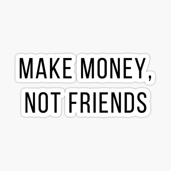 Make money not memes Sticker for Sale by inkonyx