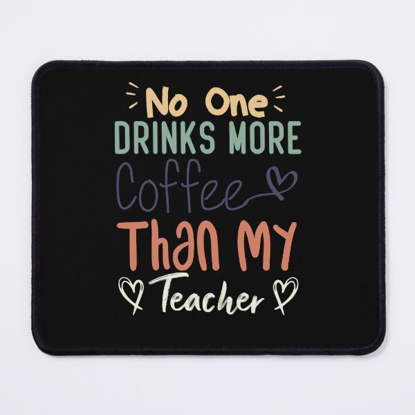 Item preview, No One Drinks More Coffee Than My teacher designed and sold by medbdj.