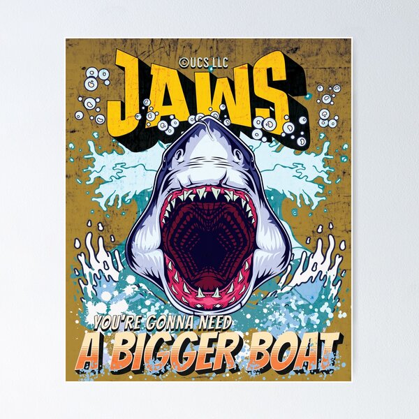 Jaws Fan Art - You're gonna need a bigger boat Poster