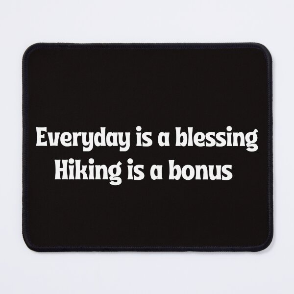 Item preview, Everyday is a blessing, hiking is a bonus. designed and sold by tabykid.