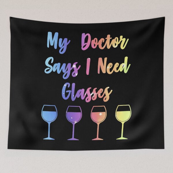 Item preview, My Doctor Says I Need Glasses Funny Wine Lover designed and sold by loat904.