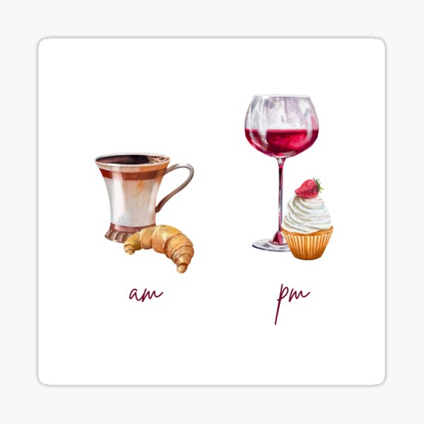 Coffee and Croissants in the morning. Wine and Cupcakes in the evening. Sticker