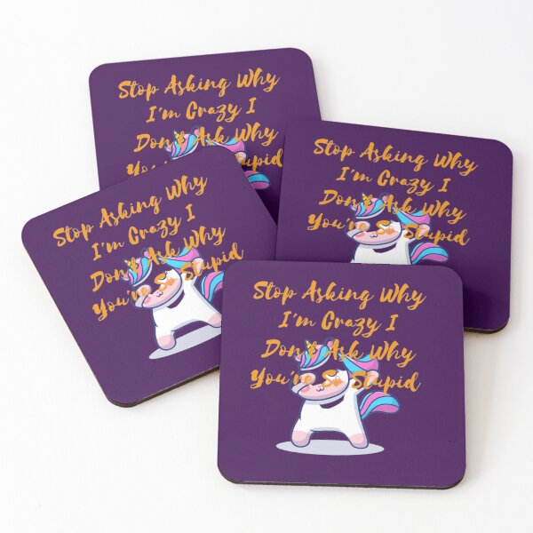 Item preview, Stop Asking Why I'm Crazy I Don't Ask Why You're So Stupid designed and sold by LOUCAS6.